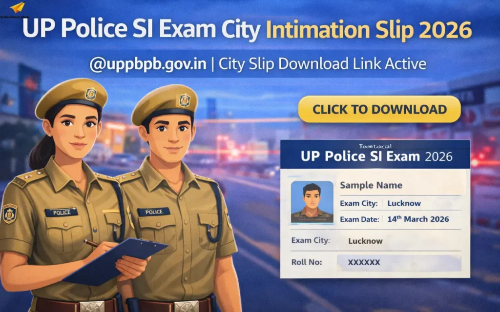 UP Police SI Exam City Intimation Slip 2026 Out @uppbpb.gov.in, City Slip Download Link Active