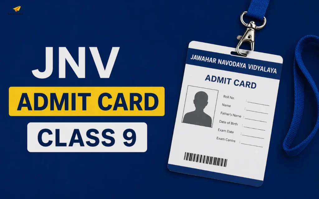 JNV Class 9 Admit Card 2027: Download Link, Exam Date & Instructions